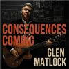 GLEN MATLOCK[?NSEQUENCES COMING