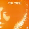 TOO MUCH[?O MUCH