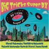 BiG TriCks[?G TriCks Super DX [WPbgdl]