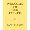 GANG PARADE[?LCOME TO OUR PARADE [2Blu-ray+2CD] []
