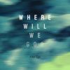 Alter Ego[?ere will we go[?