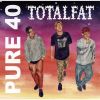 TOTALFAT[?RE 40 [fWpbNdl]