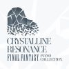 ???????????[?ystalline Resonance - FINAL FANTASY Piano Collection