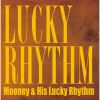 Mooney [? His Lucky Rhythm[?CKY RHYTHM