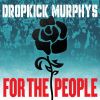 DROPKICK MURPHYS[?R THE PEOPLE []