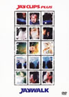 JAYWALK[?Y CLIPS PLUS [DVD]