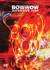 BOWWOW[?WWOW SUPER LIVE 2004 [DVD]