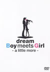 dream[?y meets Girl-a little more- [DVD]