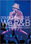 DOUBLE[?UBLE BEST LIVE We R[?B TOUR FINAL@STUDIO COAST [DVD]