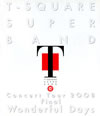 T-SQUARE SUPER BAND[?SQUARE SUPER BAND Concert Tour 2008 Final??Wonderful Days?? [Blu-ray]