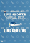 LINDBERG[?ACESHOWER TV presents LIVE SHOWER????LINDBERG?????'90??HOP[?STEP[?JUMP[??????? [DVD]