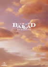 BALLAD ?????????????? ?????c?????????????c???????????M????c????T??? [Blu-ray]