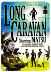 LONG CARAVAN Starring MATSU [DVD]