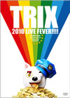 TRIX[?10 LIVE FEVER!!!! [DVD]