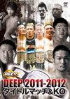 DEEP 2011-2012 ???????????[?KO [DVD]