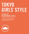 ?D??[?KYO GIRLS' STYLE LIVE AT BUDOKAN 2013 [Blu-ray]