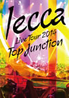 lecca[?VE TOUR 2014 TOP JUNCTION??2??T??? [DVD]