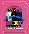 ???????NEXT VIDEO PROGRAM [Blu-ray]
