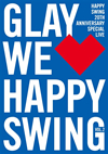 GLAY[?PPY SWING 20th Anniversary SPECIAL LIVE??We??[????]Happy Swing?? Vol.2 [DVD]
