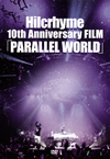 Hilcrhyme 10th Anniversary FILM??PARALLEL WORLD?? [DVD]