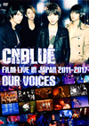 CNBLUE[?BLUE[?FILM LIVE IN JAPAN 2011-2017??OUR VOICES????2??T??? [DVD]