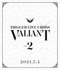 ????????????? TRIGGER LIVE CROSS VALIANT DAY2 [Blu-ray]