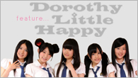 [特集]<br />＜TOKYO IDOL FESTIVAL 2011＞で注目度UP！　仙台発のアイドル・ユニット、Dorothy Little Happy！