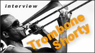[インタビュー]<br />【トロンボーン・ショーティ interview】ニューオーリンズからトロンボーンの使者現る！―ロックやファンクをのみ込んだ“ガンボ”な世界デビュー作
