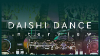 [インタビュー]<br />最先端のEDMサウンドを詰め込んだDAISHI DANCEの最新ミックスCDが登場！