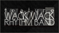 [特集]<br />結成20周年を迎えた最強のパーティ・バンド、WACK WACK RHYTHM BAND！