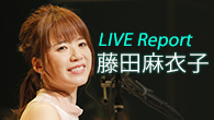 [ý][LIVE Report] ޤäʵϤƤƣҤβ