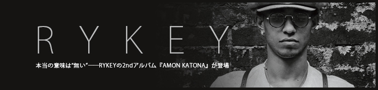 本当の意味は“無い”――RYKEYの2ndアルバム『AMON KATONA』が登場