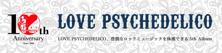 LOVE PSYCHEDELICO˭ʥåߥ塼åδǤ5th Album