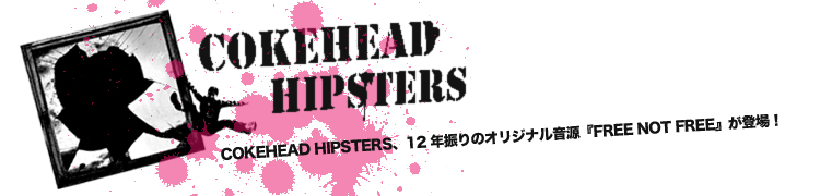 COKEHEAD HIPSTERS12ǯΥꥸʥ벻FREE NOT FREE٤о졪