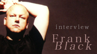 [インタビュー]<br />フランク・ブラック単独来日！ ソロ・ベスト盤『93－03』を語る