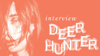 [インタビュー]<br />神懸かり的でミステリアス。ニューゲイザー／ニュー・サイケデリックを牽引するディアハンター、待望の日本デビュー！