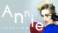 [インタビュー]<br />【Annie interview】『ドント・ストップ』＝“いい音楽を作り続けることをやめない！”　ガールズ・エレクトロの先駆者が幅広い音楽性のアルバムで見せた“思い”