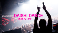 [インタビュー]<br />DJとしてのハイブリッドな感覚が反映されたDAISHI DANCEの初ミックスCDが登場！