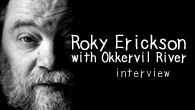 [インタビュー]<br />【ロッキー・エリクソン・アンド・オッカーヴィル・リヴァー interview】ロッキー・エリクソンの最高傑作誕生――サイケデリック・ロックの創始者、15年ぶりの新作に迫る