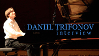 [インタビュー]<br />【ダニール・トリフォノフ】 世界的コンクールを軒並み制覇！驚異の二十歳は“正統派の型破り”