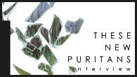 [インタビュー]<br />【THESE NEW PURITANS】もっと直接的にエモーショナルな意欲作『フィールド・オブ・リーズ』を発表！