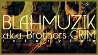 [󥿥ӥ塼]<br />ƱƤ𴶤ϤβBLAHMUZIK a.k.a. Brothers GRIM