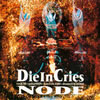 DIE IN CRIES / NODE [2CD]
