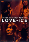 Եδ/Takashi Utsunomiya Tour 2001 Love-iCE [DVD]