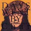 CHAR / DAYS WENT BY 19881993 [ȯ]