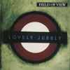 FIELD OF VIEW / LOVELY JUBBLY