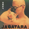 JAGATARA / 줫 [ȯ]