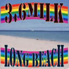 3.6 MILK / LONG BEACH