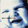 ALL I NEED / YOU []