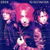 TO DESTINATION / EDEN [廃盤]